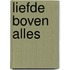 Liefde boven alles