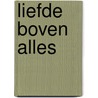 Liefde boven alles door Ivar Alink