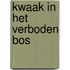 Kwaak in het verboden bos