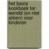 Het beste kookboek ter wereld (en niet alleen) voor kinderen
