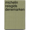 Michelin Reisgids Denemarken door Michelin Editions