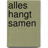 Alles hangt samen by Marcel Ruijters