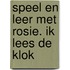 Speel en leer met Rosie. Ik lees de klok