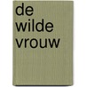 De wilde vrouw door Dorien Draps