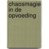 Chaosmagie in de Opvoeding by Ewell Juliana