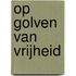 Op golven van vrijheid