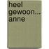 Heel gewoon... Anne