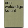 Een weldadige kracht door Kees van der Kooi