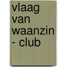 Vlaag van waanzin - club by Theo van Hoogstraaten