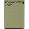 Adoptiebedrog - club by Marcella Kleine