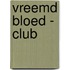 Vreemd bloed - club