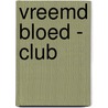 Vreemd bloed - club door Marly van Otterloo
