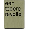 Een tedere revolte by Guido Cuyvers