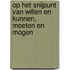 Op het snijpunt van willen en kunnen, moeten en mogen