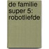 De Familie Super 5: Robotliefde
