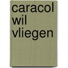 Caracol wil vliegen door Onbekend