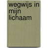 Wegwijs in mijn lichaam by Giulia Marchesi