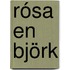Rósa en Björk
