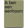 Ik ben een eenhoorn door Onbekend