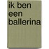 Ik ben een ballerina