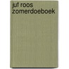 Juf Roos Zomerdoeboek by Unknown