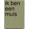 Ik ben een muis door Onbekend