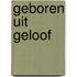 Geboren uit geloof