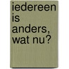 Iedereen is anders, wat nu? by Nate Regier