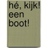 Hé, kijk! Een boot! door Andrew J. Ross