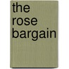 The Rose Bargain by Sasha Peyton Smith