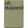 Uit Duijzend door Onbekend