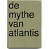 De mythe van Atlantis