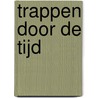 Trappen door de Tijd door Emma Steenbergen
