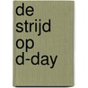 De strijd op D-day by Lauren Tarshis