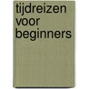 Tijdreizen voor beginners by Phil Kleingeld
