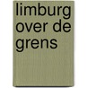 Limburg over de grens by Unknown