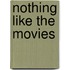 Nothing like the movies
