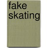Fake Skating by Lynn Painter