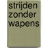 Strijden zonder wapens