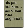 Als Jan het kan… Parkinson voor beginners door Jan Heemskerk