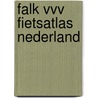 FALK VVV FIETSATLAS NEDERLAND door Onbekend
