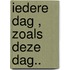 Iedere dag , Zoals deze dag..