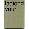 Laaiend Vuur by Jelle Hilberink