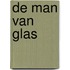 De man van glas