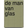 De man van glas by Anders de la Motte