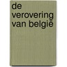 De verovering van België door Wouter Verschelden