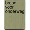 Brood voor onderweg door Ds. Dick van der Wel