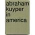 Abraham Kuyper in America