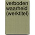 Verboden waarheid (werktitel)