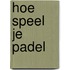 Hoe speel je padel